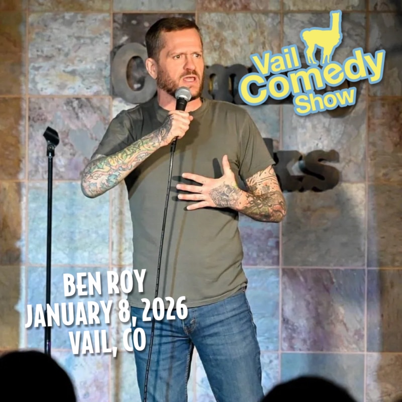 A man with tattoos performs stand-up comedy holding a microphone. Text reads: "Vail Comedy Show, Ben Roy, January 8, 2026, Vail, CO.
